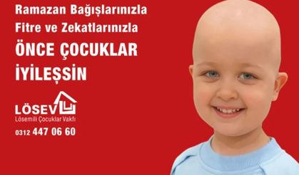 LÖSEV’den Ramazan Çağrısı: “Önce Çocuklar İyileşsin”