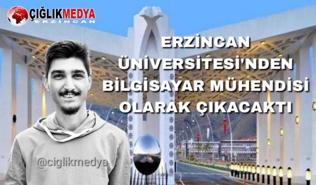 Oğulcan Derya Erzincan'dan Bilgisayar Mühendisi Çıkacaktı