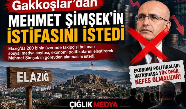 Elazığ’dan Dikkat Çeken Çağrı: “Mehmet Şimşek Görevden Alınsın”