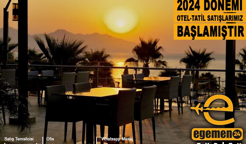 Egemen 24 Turizm 2024 Otel tatil Satışları Başladı