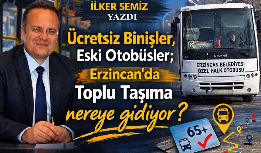 Ücretsiz Binişler, Eski Otobüsler ve Özelleştirme Çıkmazı: Erzincan’da Toplu Taşıma Nereye Gidiyor?