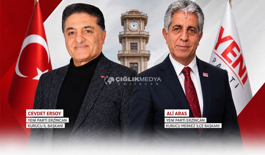 YENİ Parti Erzincan'da Kurucu İl ve Merkez İlçe Başkanlarını Açıkladı