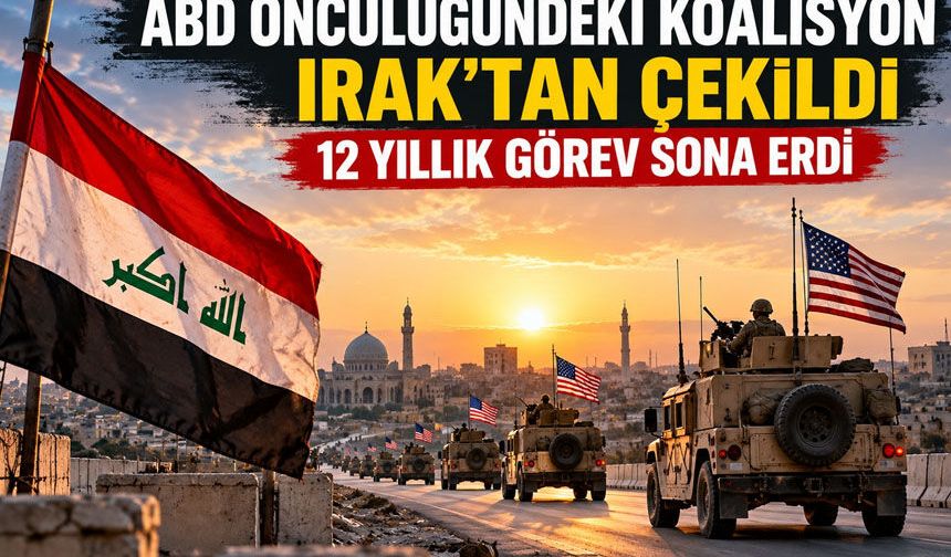 ABD Öncülüğündeki Koalisyon Irak’tan Çekildi: 12 Yıllık Görev Sona Erdi